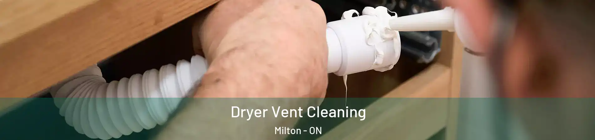 Dryer Vent Cleaning Milton - ON